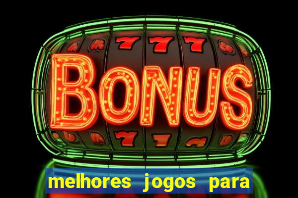 melhores jogos para android de todos os tempos